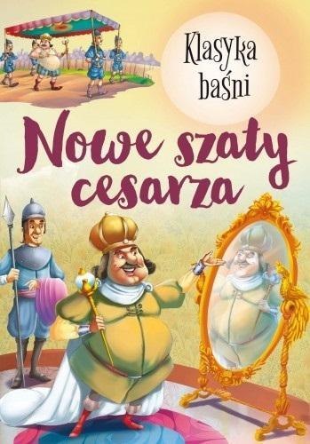 Klasyka Baśni. Nowe szaty cesarza Klasyka Baśni. Nowe szaty cesarza