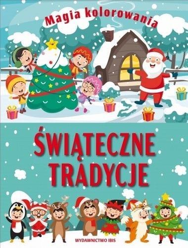 Magia kolorowania. Świąteczne tradycje Magia kolorowania. Świąteczne tradycje