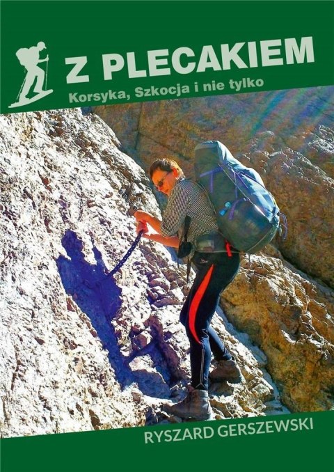 Z plecakiem. Korsyka. Szkocja i nie tylko Z plecakiem. Korsyka. Szkocja i nie tylko