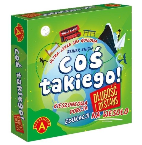Coś Takiego! Długość i Dystans ALEX Coś Takiego! Długość i Dystans ALEX
