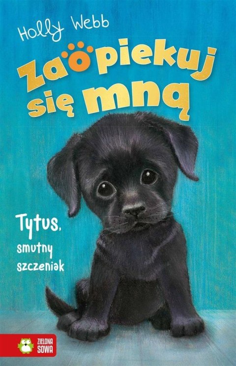 Zaopiekuj się mną. Tytus, smutny szczeniak Zaopiekuj się mną. Tytus, smutny szczeniak