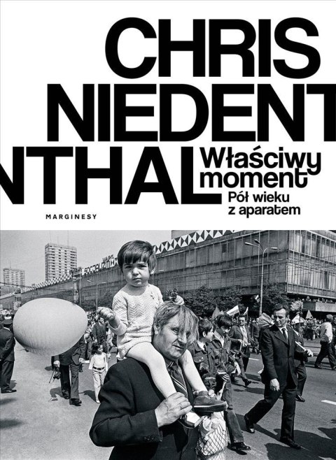 Właściwy moment. Pół wieku z aparatem Właściwy moment. Pół wieku z aparatem