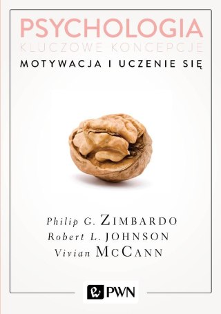 Psychologia. Kluczowe koncepcje T.2 Motywacja...