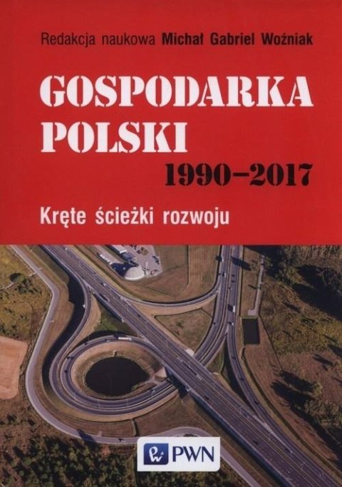 Gospodarka Polski 1990-2017. Kręte ścieżki rozwoju