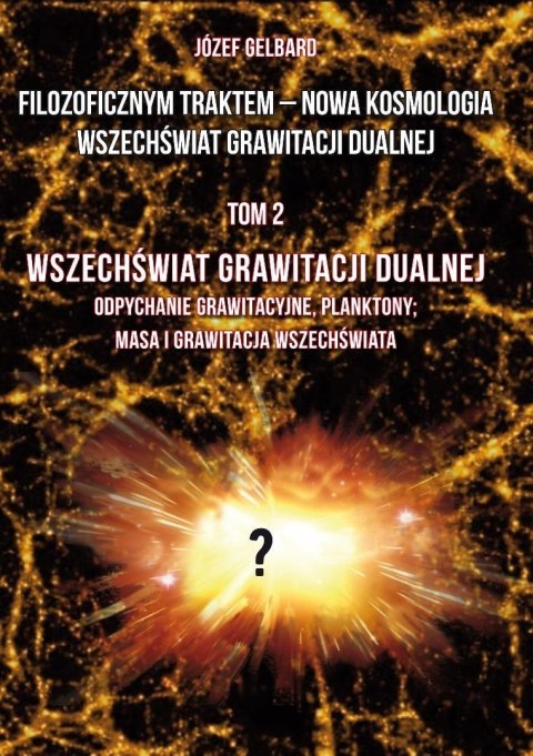Filozoficznym traktem - Nowa Kosmologia... T.2