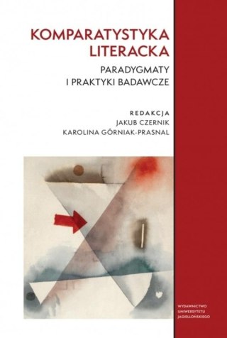 Komparatystyka literacka. Paradygmaty i praktyki..