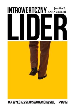 Introwertyczny lider. Jak wykorzystać swoją...