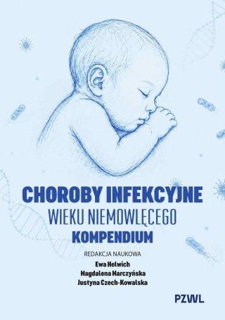 Choroby infekcyjne wieku niemowlęcego. Kompendium