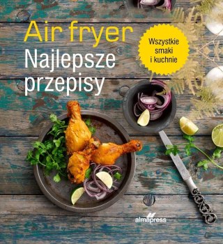 Airfryer. Najlepsze przepisy