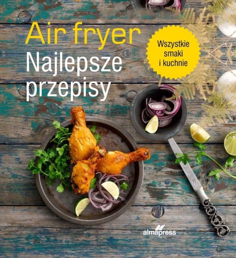 Airfryer. Najlepsze przepisy
