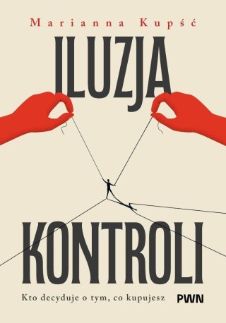 Iluzja kontroli. Kto decyduje o tym, co kupujesz