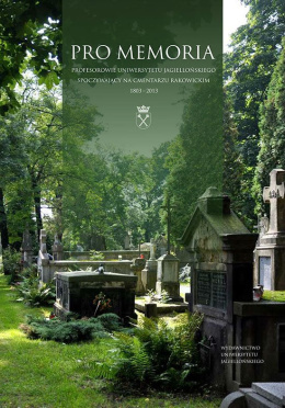 Pro Memoria Profesorowie Uniwersytetu Jagiellońskiego spoczywający na cmentarzu Rakowickim 1803-2013 Tkaczyński